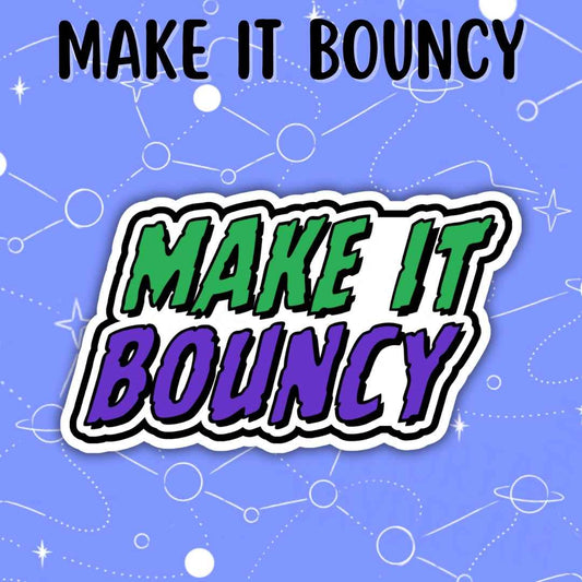 Make It Bouncy