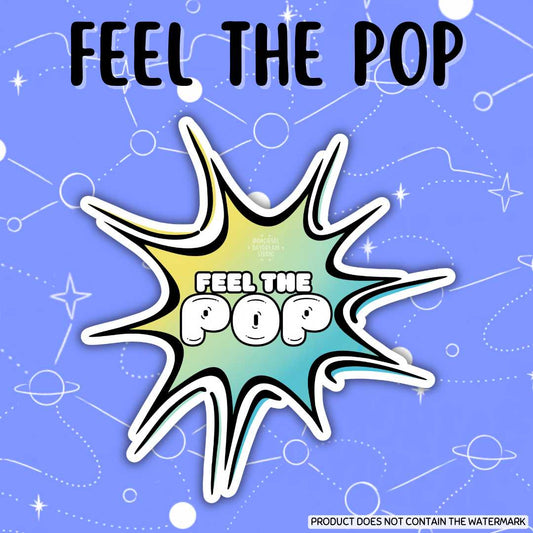 Feel the Pop Sticker