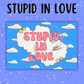 Stupid In Love