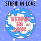 Stupid In Love