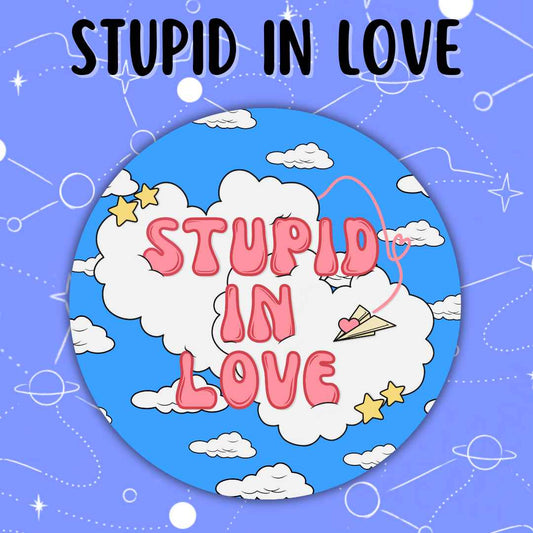 Stupid In Love Button Pin