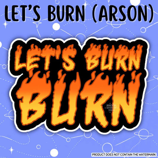 Let's Burn (Arson) Sticker