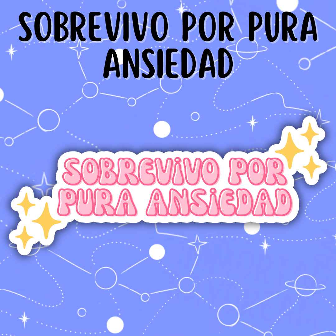 Sobrevivo Por Pura Ansiedad